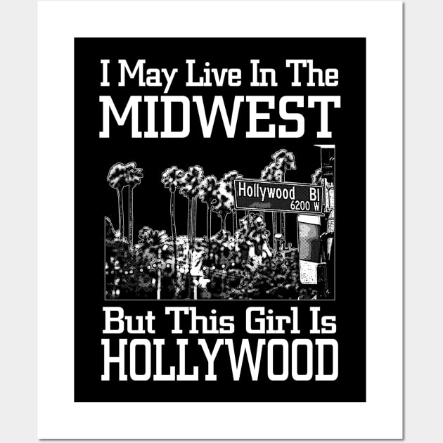 i may live in the midwestbut this girl is hollywood Wall Art by TshirtsCintia